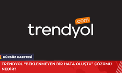 Trendyol “Beklenmeyen Bir Hata Oluştu” Çözümü Nedir?