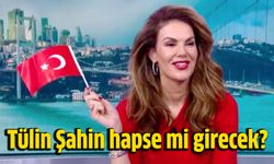 Tülin Şahin hapse mi girecek? Tülin Şahin ne ceza aldı, neden?