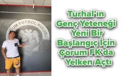 Turhal'ın Genç Yeteneği Yeni Bir Başlangıç İçin Çorum FK'da Yelken Açtı