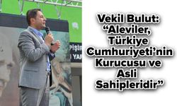 Vekil Bulut: “Aleviler, Türkiye Cumhuriyeti’nin Kurucusu ve Asli Sahipleridir”