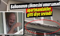 Balkonunun çökmesini umursamadı, apartmandakiler gitti diye sevindi!