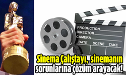 Sinema Çalıştayı, Türkiye’de sinemanın sorunlarına çözüm arayacak!