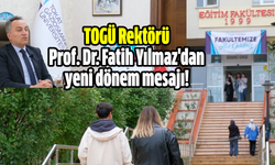 TOGÜ Rektörü Prof. Dr. Fatih Yılmaz'dan yeni dönem mesajı!