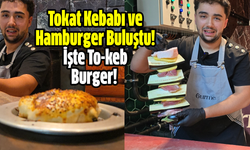 Tokat Kebabı ve Hamburger Buluştu! To-keb Burger dünya gastronomisine sunuldu!