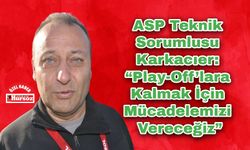 ASP Teknik Sorumlusu Karkacıer: “Play-Off’lara Kalmak İçin Mücadelemizi Vereceğiz”