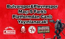 Bulvarspor&Plevnespor Maçı 5 Farklı Platformdan Canlı Yayınlanacak!