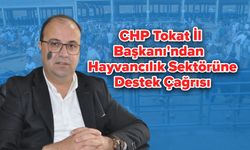 CHP Tokat İl Başkanı'ndan Hayvancılık Sektörüne Destek Çağrısı