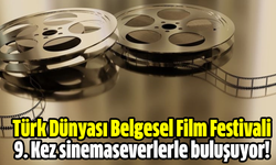 Türk Dünyası Belgesel Film Festivali 9. Kez sinemaseverlerle buluşuyor