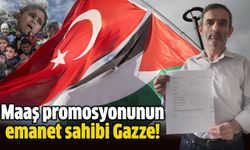 “Maaş promosyonudur. Emanet sahibi GAZZE”