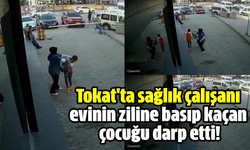 Tokat'ta sağlık çalışanı evinin ziline basıp kaçan çocuğu darp etti!