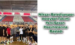 Niksar Belediyespor Voleybol Takımı, Yeni Sezon Hazırlıklarına Başladı