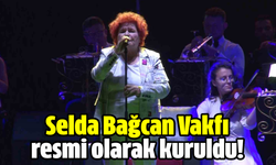 Selda Bağcan Vakfı resmi olarak kuruldu!