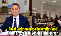 Tokat Gaziosmanpaşa Üniversitesi’nde eğitim programları yeniden şekilleniyor!