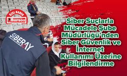 Siber Suçlarla Mücadele Şube Müdürlüğü'nden Siber Güvenlik ve İnternet Kullanımı Üzerine Bilgilendirme