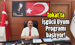 Tokat’ta İşgücü Uyum Programı başlıyor!