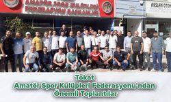 Tokat Amatör Spor Kulüpleri Federasyonu'ndan Önemli Toplantılar