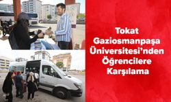 Tokat Gaziosmanpaşa Üniversitesi’nden Öğrencilere Karşılama