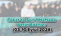 Tokat’ta Son 1 Haftada Vefat Edenler (03-10 Eylül 2024)