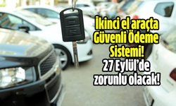 İkinci el araç alışverişinde Güvenli Ödeme Sistemi 27 Eylül’de zorunlu olacak