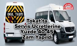 Tokat'ta Servis Ücretlerine Yüzde 40-45 Zam Yapıldı