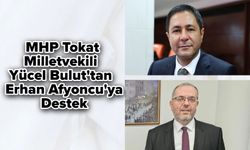 MHP Tokat Milletvekili Yücel Bulut'tan Erhan Afyoncu'ya Destek