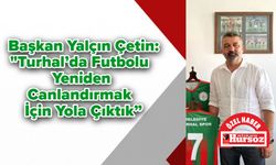 Başkan Yalçın Çetin: "Turhal’da Futbolu Yeniden Canlandırmak İçin Yola Çıktık”