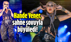 Hande Yener, sahne şovuyla büyüledi!