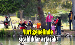 Yurt genelinde sıcaklıklar artacak!