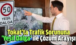 Tokat’ta Trafik Sorununa 'Yeşil Dalga' ile Çözüm Arayışı