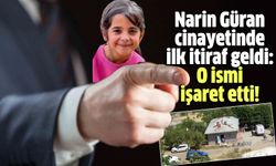 Narin Güran cinayetinde ilk itiraf geldi: O ismi işaret etti!