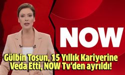 Gülbin Tosun, 15 Yıllık Kariyerine Veda Etti, NOW Tv'den ayrıldı!