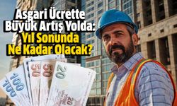 Asgari Ücrette Büyük Artış Yolda: Yıl Sonunda Ne Kadar Olacak?