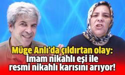 Müge Anlı'da çıldırtan olay: İmam nikahlı eşi ile resmi nikahlı karısını arıyor!