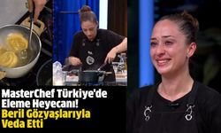 MasterChef Türkiye'de Eleme Heyecanı! Beril Gözyaşlarıyla Veda Etti