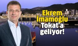 Ekrem İmamoğlu Tokat'a geliyor!