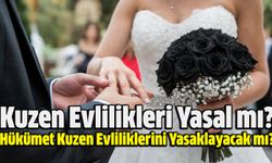 Kuzen Evlilikleri Yasal mı? Hükümet Kuzen Evliliklerini Yasaklayacak mı?