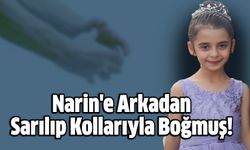 Narin'e Arkadan Sarılıp Kollarıyla Boğmuş!