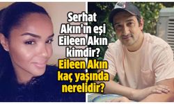 Serhat Akın'ın eşi Eileen Akın kimdir? Eileen Akın kaç yaşında nerelidir?