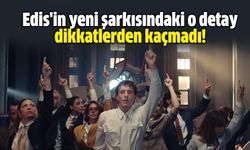 Edis'in yeni şarkısındaki o detay dikkatlerden kaçmadı!