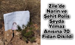 Zile’de Narin ve Şehit Polis Şeyda Yılmaz Anısına 70 Fidan Dikildi