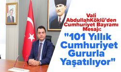 Vali Abdullah Köklü’den Cumhuriyet Bayramı Mesajı: "101 Yıllık Cumhuriyet Gururla Yaşatılıyor"