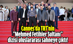 Cannes'da TRT'nin "Mehmed Fetihler Sultanı" dizisi uluslararası sahneye çıktı!