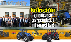 TürkTraktör'den yılın üçüncü çeyreğinde 5,1 milyar net kar!