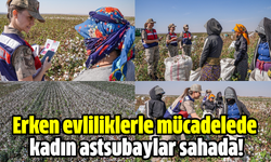 Erken evliliklerle mücadelede kadın astsubaylar sahada!