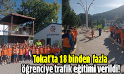 Tokat'ta 18 binden fazla öğrenciye trafik eğitimi verildi!