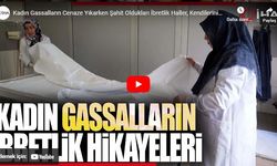 Kadın Gassalların Cenaze Yıkarken Şahit Oldukları İbretlik Haller, Kendilerini Derinden Etkiliyor