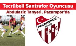 Tecrübeli Santrafor Oyuncusu Abdulaziz Tanyeri, Pazarspor’da