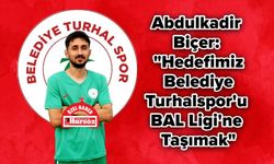 Abdulkadir Biçer: "Hedefimiz Belediye Turhalspor'u BAL Ligi'ne Taşımak"