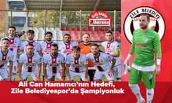 Ali Can Hamamcı'nın Hedefi, Zile Belediyespor'da Şampiyonluk