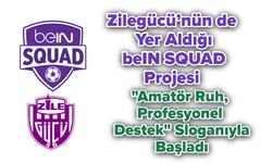 Zilegücü’nün de Yer Aldığı beIN SQUAD Projesi "Amatör Ruh, Profesyonel Destek" Sloganıyla Başladı